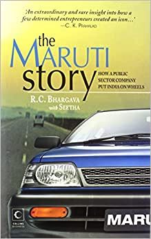 The Maruti Story: How a Public Sector Company Put India on Wheels